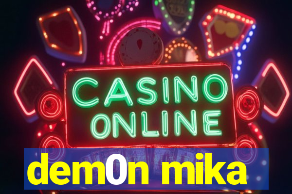 dem0n mika